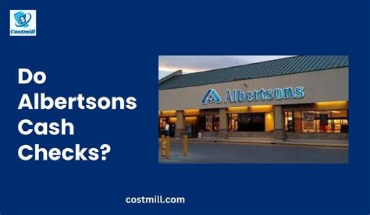 albertsons cash checks?