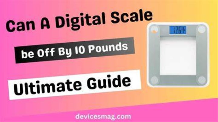 Can a digital scale be off?