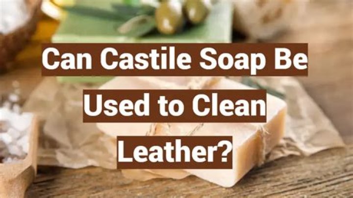 Can Castile soap be used on leather?