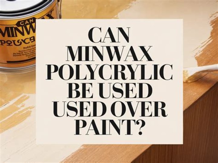 Can Minwax Polycrylic be used outside?