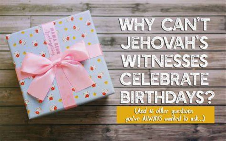 Can you tell a Jehovah Witness happy birthday?