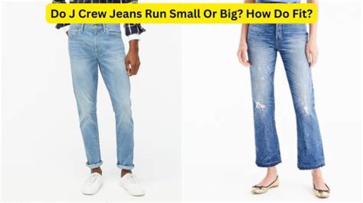 Do J Crew jeans run small?
