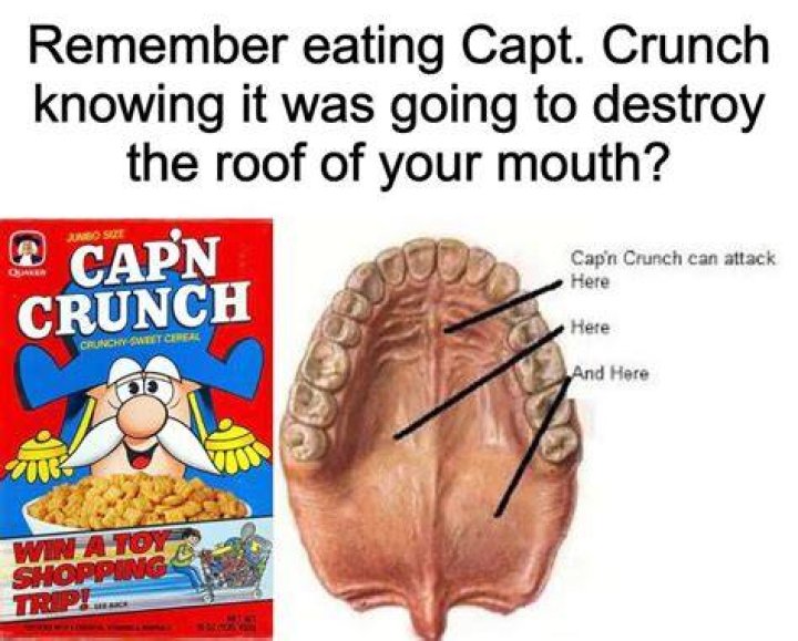 Does captain crunch hurt your mouth?