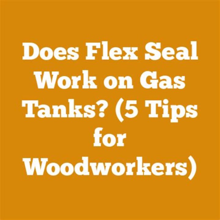 Does Flex Seal work on gas tanks?
