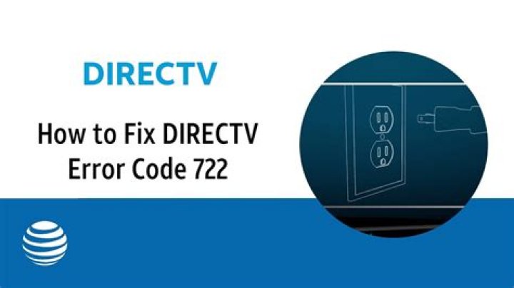 How do I fix error code 722 on DIRECTV?