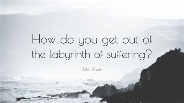 How do you get out of the labyrinth of suffering?