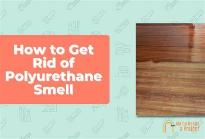 How do you get rid of polyurethane smell?