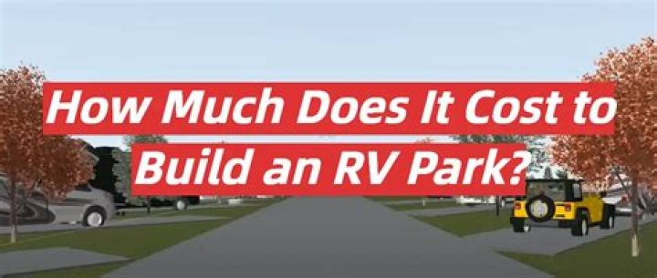 How much does it cost to build an RV park?