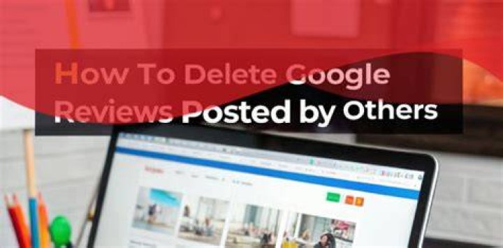How to delete google reviews posted by others?