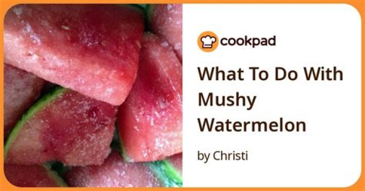 Is it safe to eat mushy watermelon?