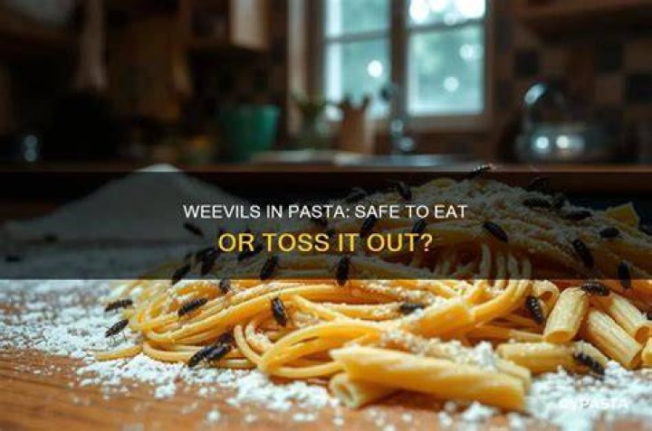 Is it safe to eat pasta with weevils?