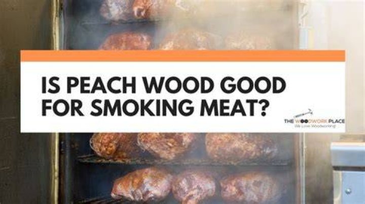 Is peach wood good for smoking meat?