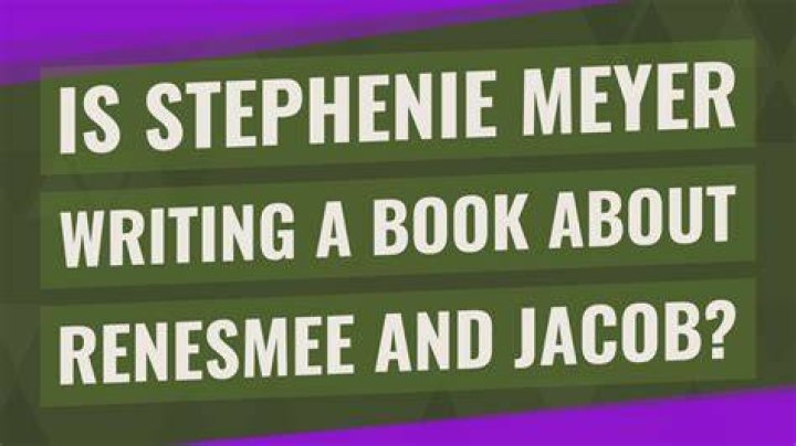 Is Stephenie Meyer writing a book about Renesmee and Jacob?