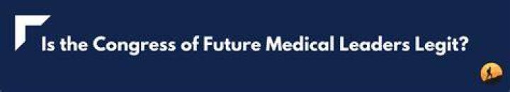 Is the Congress of future medical leaders legit?