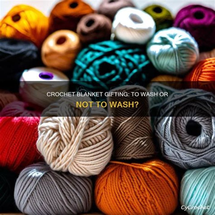 Should I wash crochet blanket before gifting?