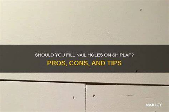 Should you fill nail holes on shiplap?
