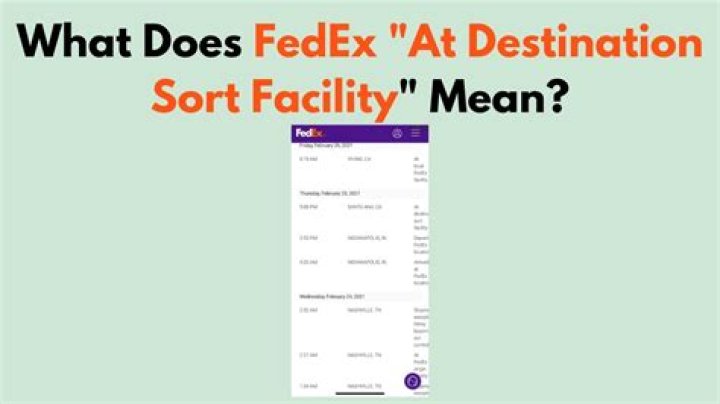 What does at destination sort facility mean fedex?