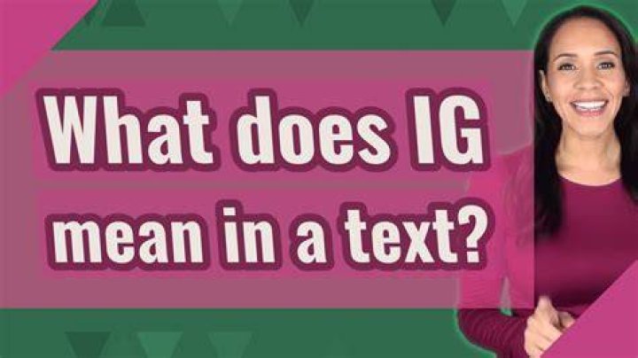 What does IG mean in a text?