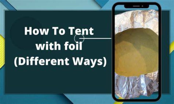 What does it mean to tent with foil?