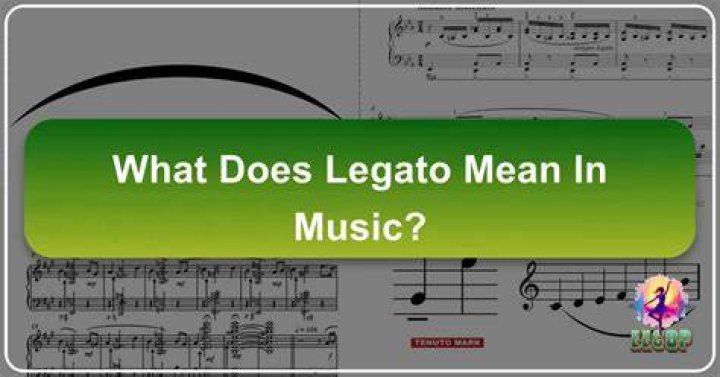 What does Legato mean in music?