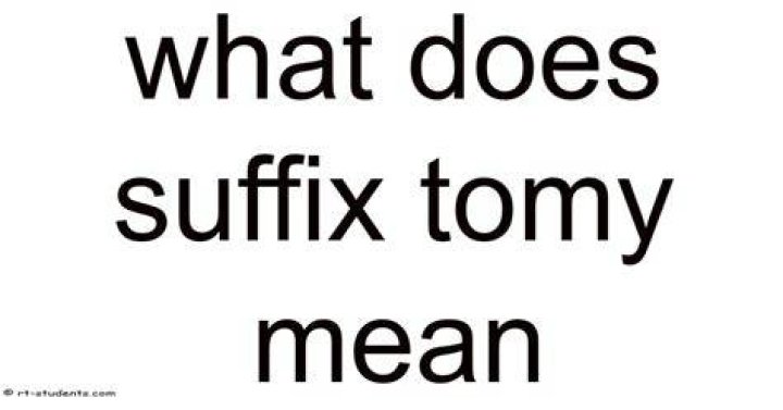 What does suffix Tomy mean