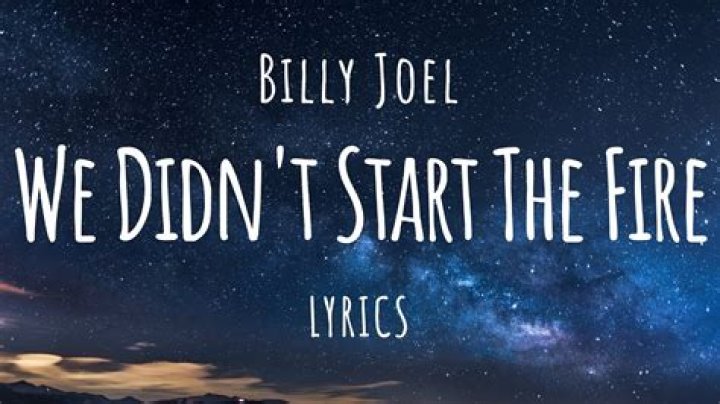 What does we didn’t start the fire lyrics mean?