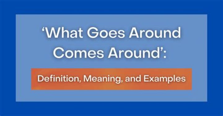 What goes around come around meaning?