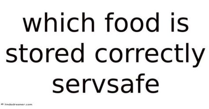 Which food is stored correctly Servsafe?