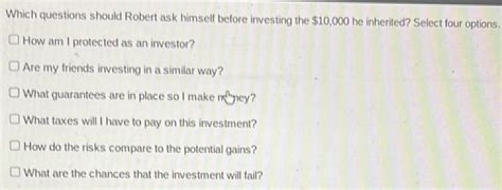 Which question should Robert ask himself before investing the $10 000 he inherited quizlet?