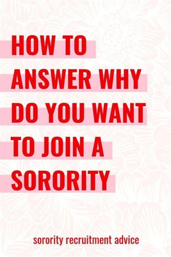 Why do you want to join a sorority?