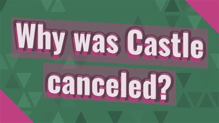 Why was Castle canceled?