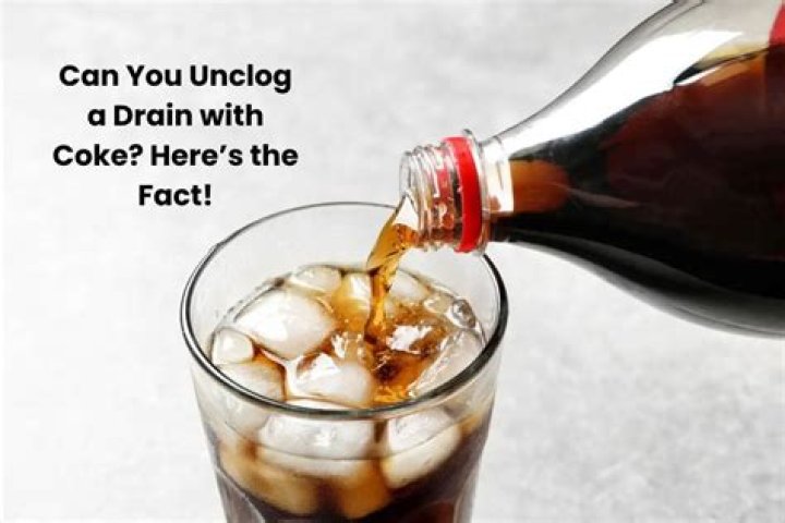 Will Diet Coke clear a drain?
