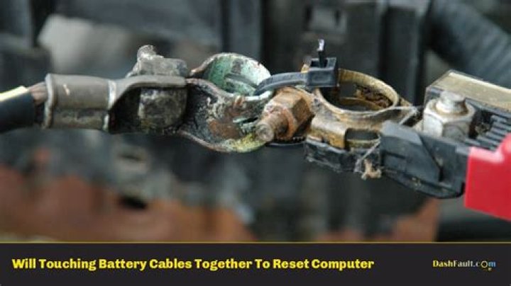 Will touching battery cables together to reset computer?